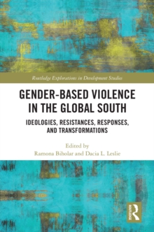 Gender-Based Violence in the Global South : Ideologies, Resistances, Responses, and Transformations