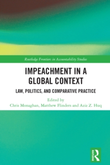 Impeachment in a Global Context : Law, Politics, and Comparative Practice