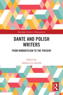 Dante and Polish Writers : From Romanticism to the Present