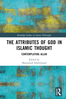 The Attributes of God in Islamic Thought : Contemplating Allah