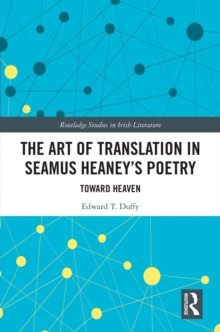 The Art of Translation in Seamus Heaney’s Poetry : Toward Heaven