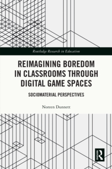 Reimagining Boredom in Classrooms through Digital Game Spaces : Sociomaterial Perspectives
