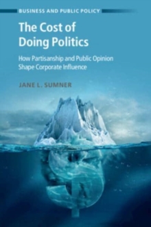 The Cost of Doing Politics : How Partisanship and Public Opinion Shape Corporate Influence