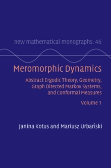 Meromorphic Dynamics: Volume 1 : Abstract Ergodic Theory, Geometry, Graph Directed Markov Systems, and Conformal Measures