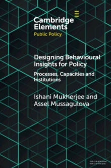 Designing Behavioural Insights for Policy : Processes, Capacities & Institutions
