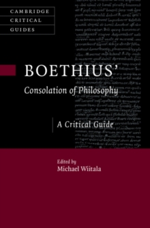 Boethius’ ‘Consolation of Philosophy’ : A Critical Guide