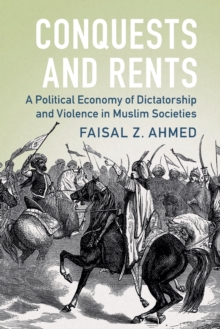 Conquests and Rents : A Political Economy of Dictatorship and Violence in Muslim Societies