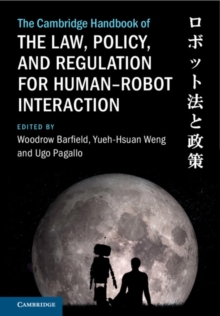 The Cambridge Handbook of the Law, Policy, and Regulation for Human–Robot Interaction