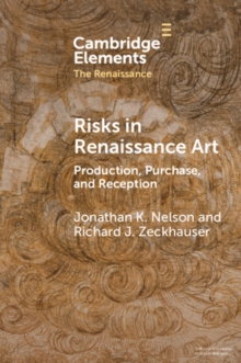 Risks in Renaissance Art : Production, Purchase, and Reception