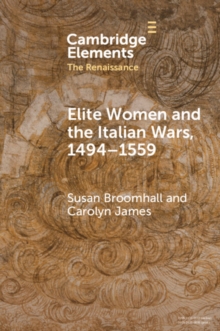 Elite Women and the Italian Wars, 1494–1559