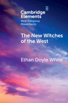 The New Witches of the West : Tradition, Liberation, and Power