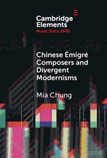 Chinese Emigre Composers and Divergent Modernisms : Chen Yi and Zhou Long