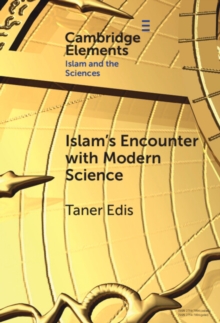 Islam's Encounter with Modern Science : A Mismatch Made in Heaven