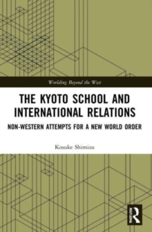 The Kyoto School and International Relations : Non-Western Attempts for a New World Order