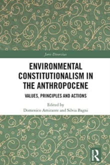 Environmental Constitutionalism in the Anthropocene : Values, Principles and Actions