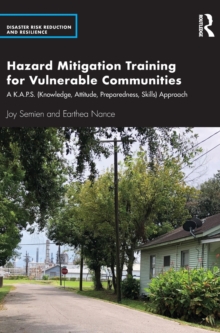Hazard Mitigation Training for Vulnerable Communities : A K.A.P.S. (Knowledge, Attitude, Preparedness, Skills) Approach