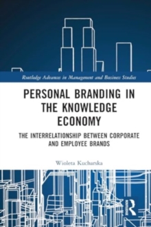 Personal Branding in the Knowledge Economy : The Inter-relationship between Corporate and Employee Brands