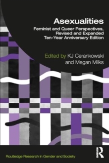 Asexualities : Feminist and Queer Perspectives, Revised and Expanded Ten-Year Anniversary Edition