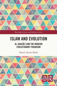 Islam and Evolution : Al-Ghazali and the Modern Evolutionary Paradigm