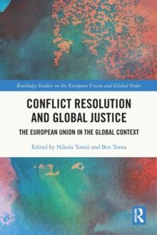 Conflict Resolution and Global Justice : The European Union in the Global Context