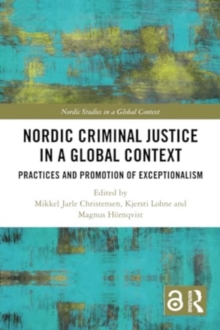 Nordic Criminal Justice in a Global Context : Practices and Promotion of Exceptionalism