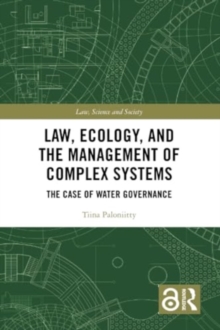 Law, Ecology, and the Management of Complex Systems : The Case of Water Governance