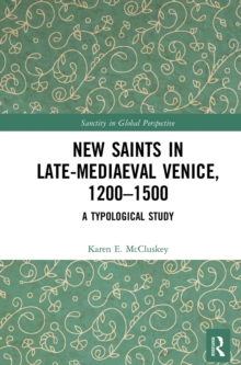 New Saints in Late-Mediaeval Venice, 1200–1500 : A Typological Study