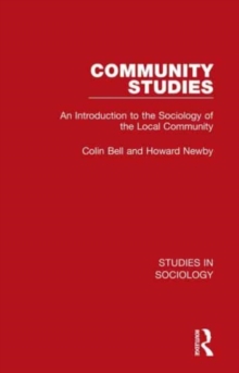 Community Studies : An Introduction to the Sociology of the Local Community