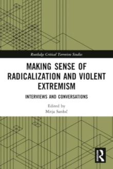 Making Sense of Radicalization and Violent Extremism : Interviews and Conversations
