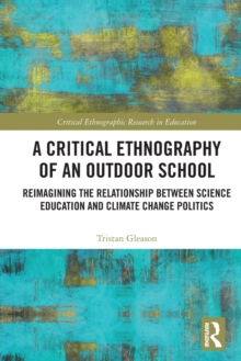 A Critical Ethnography of an Outdoor School : Reimagining the Relationship between Science Education and Climate Change Politics