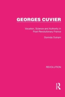 Georges Cuvier : Vocation, Science and Authority in Post-Revolutionary France