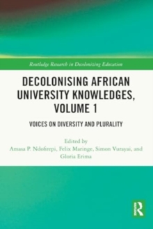 Decolonising African University Knowledges, Volume 1 : Voices on Diversity and Plurality
