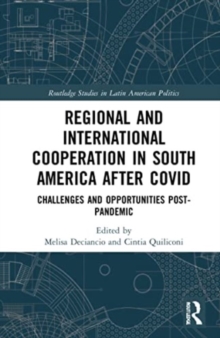 Regional and International Cooperation in South America After COVID : Challenges and Opportunities Post-pandemic