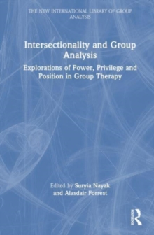 Intersectionality and Group Analysis : Explorations of Power, Privilege, and Position in Group Therapy