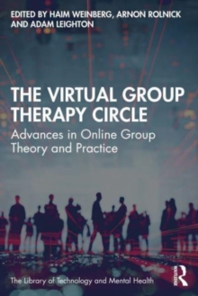 The Virtual Group Therapy Circle : Advances in Online Group Theory and Practice