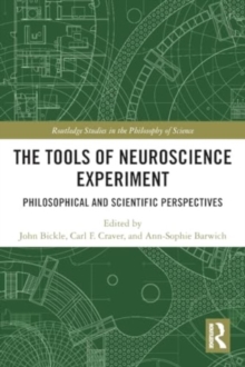 The Tools of Neuroscience Experiment : Philosophical and Scientific Perspectives