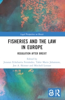 Fisheries and the Law in Europe : Regulation After Brexit