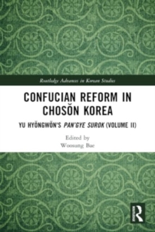 Confucian Reform in Choson Korea : Yu Hyongwon's Pan’gye surok (Volume II)