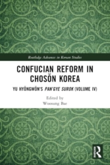 Confucian Reform in Choson Korea : Yu Hyongwon's Pan’gye surok (Volume IV)