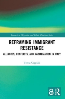 Reframing Immigrant Resistance : Alliances, Conflicts, and Racialization in Italy