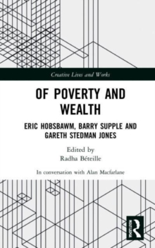 Of Poverty and Wealth : Eric Hobsbawm, Barry Supple and Gareth Stedman Jones