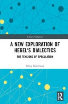 A New Exploration of Hegel's Dialectics : The Tensions of Speculation