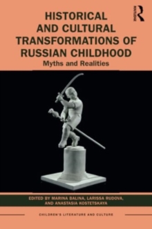 Historical and Cultural Transformations of Russian Childhood : Myths and Realities
