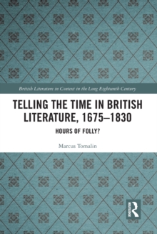 Telling the Time in British Literature, 1675-1830 : Hours of Folly?