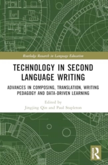 Technology in Second Language Writing : Advances in Composing, Translation, Writing Pedagogy and Data-Driven Learning
