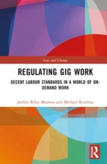 Regulating Gig Work : Decent Labour Standards in a World of On-demand Work