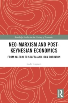 Neo-Marxism and Post-Keynesian Economics : From Kalecki to Sraffa and Joan Robinson