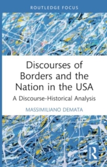 Discourses of Borders and the Nation in the USA : A Discourse-Historical Analysis