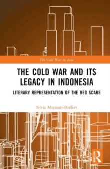 The Cold War and its Legacy in Indonesia : Literary Representation of the Red Scare