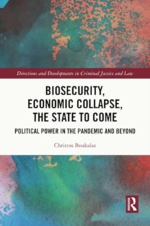 Biosecurity, Economic Collapse, the State to Come : Political Power in the Pandemic and Beyond